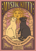 Mystic Kitty: A Cat's Guide to Meditation
