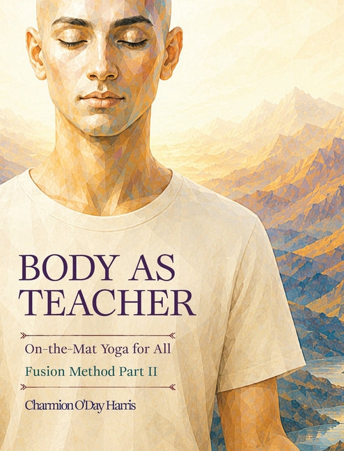 Body as Teacher: On-the-Mat Yoga for All