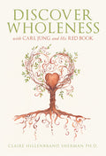 Discover Wholeness with Carl Jung and His Red Book