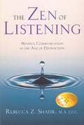 The Zen of Listening: Mindful Communication in the Age of Distraction (Revised)